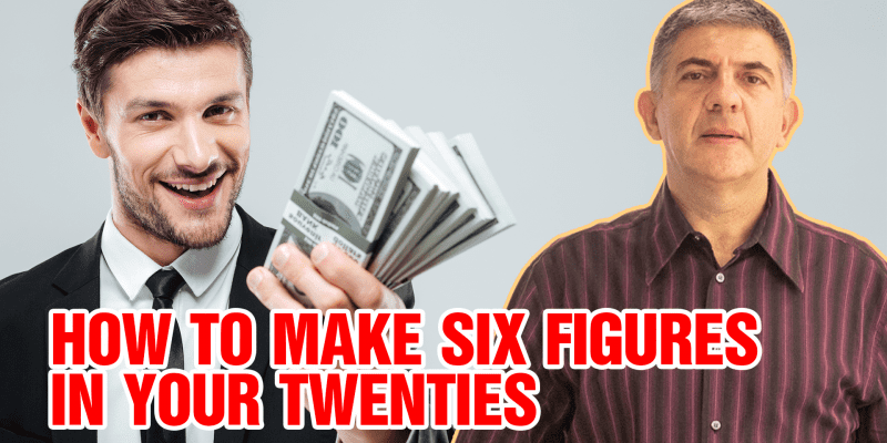 How To Make Six Figures In Your Twenties
