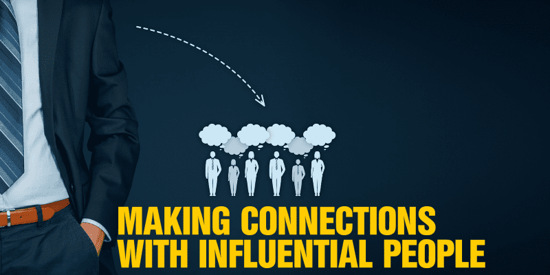 Making Connections With Influential People