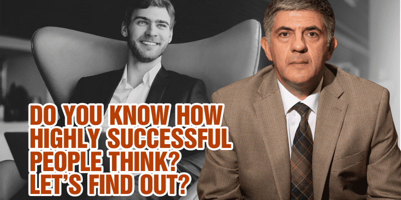 Do You Know How Highly Successful People Think? Let’s Find Out!