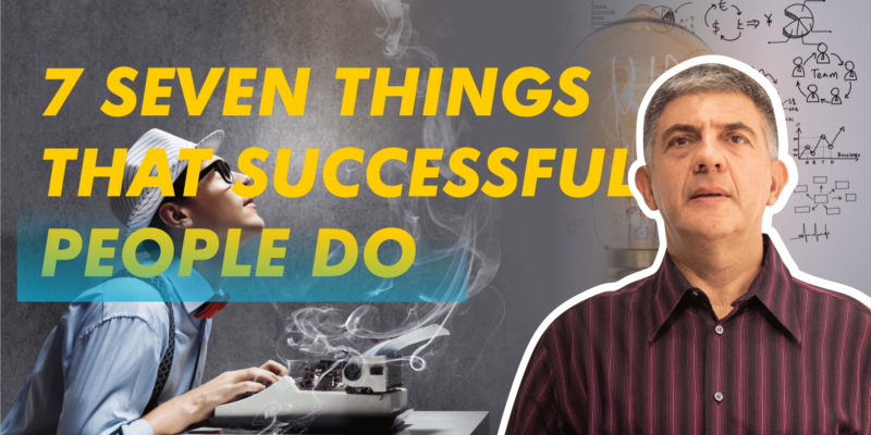 7 Seven Things That Successful People Do