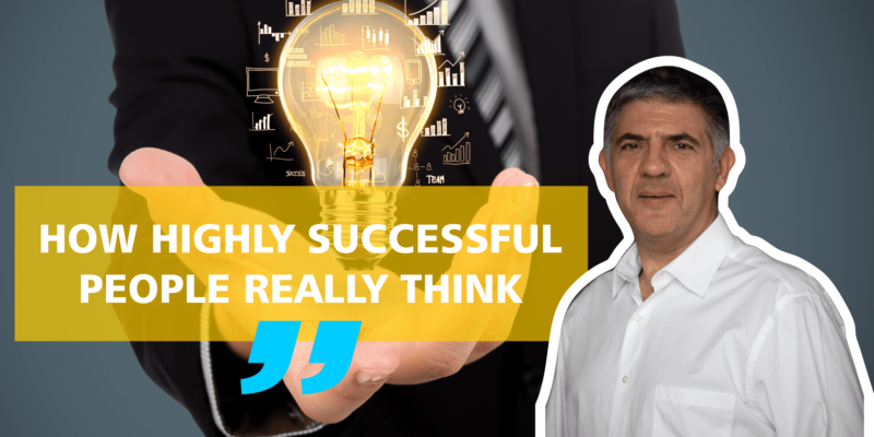 How Highly Successful People Really Think