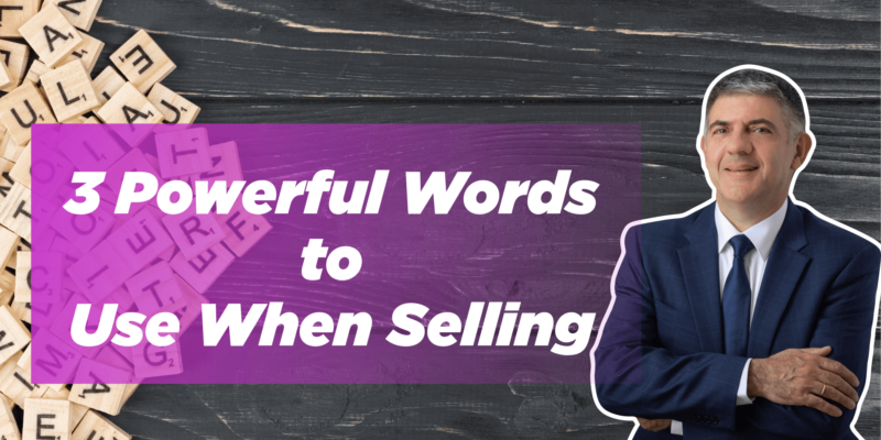 3 Powerful Words To Use When Selling