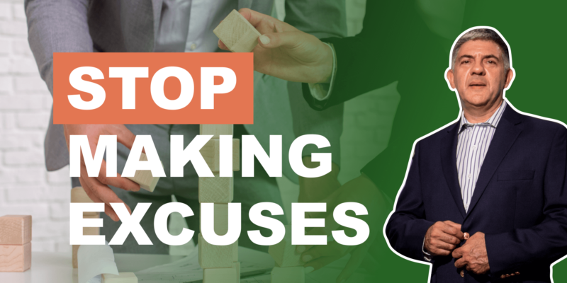 Stop Making Excuses.